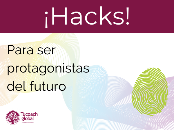 Hacks para ser protagonista del futuro